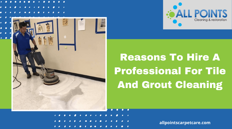 Reasons To Hire A Professional For Tile And Grout Cleaning Reasons To Hire A Professional For Tile And Grout Cleaning